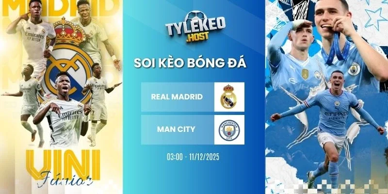 Soi tỷ lệ kèo Real Madrid vs Man City